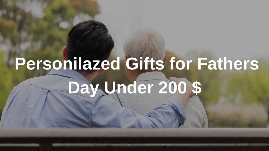 Personilazed Gifts for Fathers Day Under 200 $