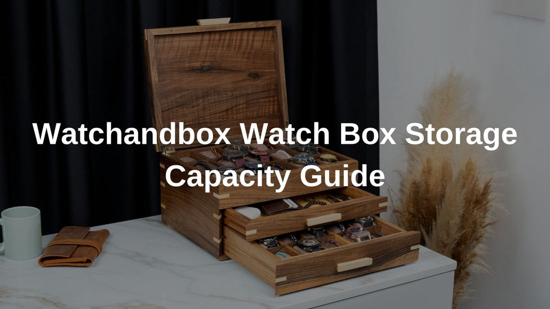 Watchandbox Watch Box Storage Capacity Guide